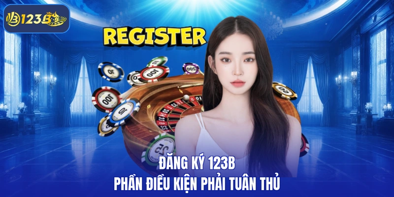 Đăng ký 123B phần điều kiện phải tuân thủ