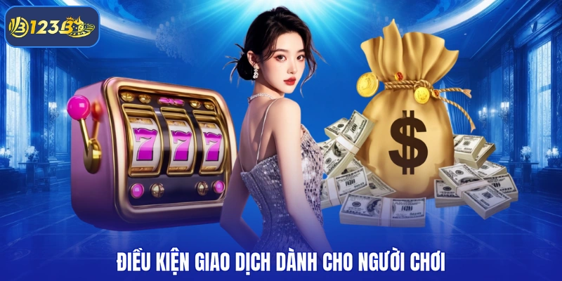 Điều kiện giao dịch dành cho người chơi