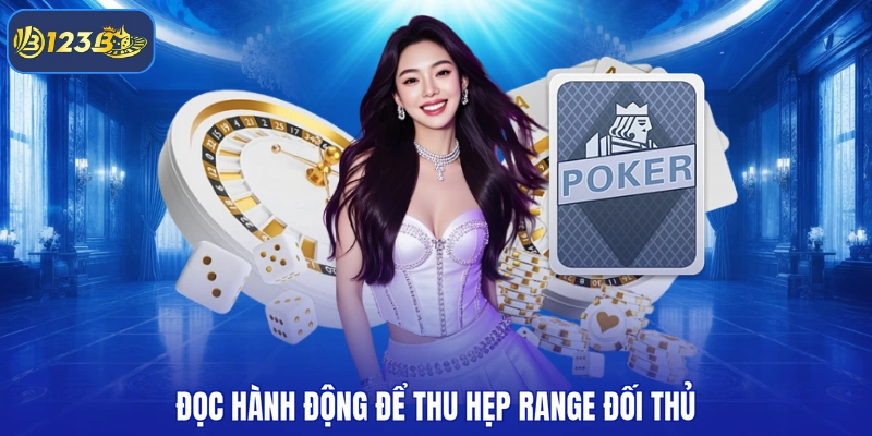 Đọc hành động để thu hẹp range đối thủ