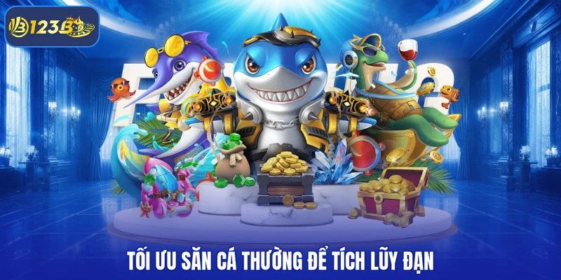 Tối ưu săn cá thường để tích lũy đạn