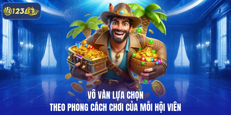 Vô vàn lựa chọn theo phong cách chơi của mỗi hội viên